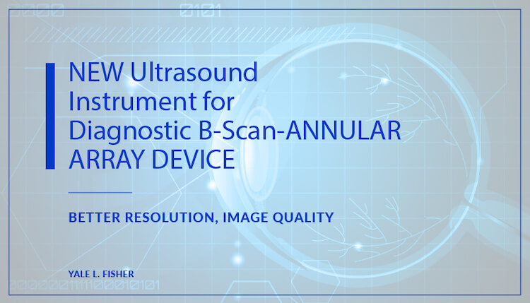 NEW Ultrasound Instrument for Diagnostic B-Scan — Annular Array Device